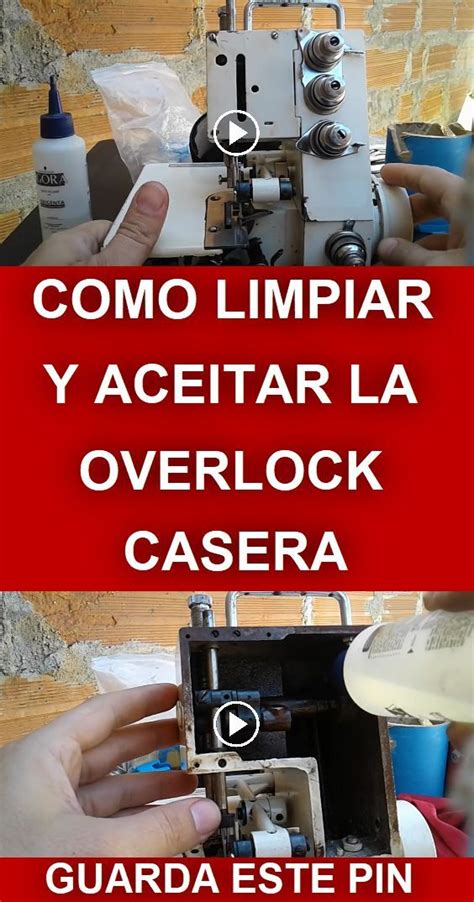 Aprende Como Limpiar Y Aceitar La Maquina De Coser Overlock Casera