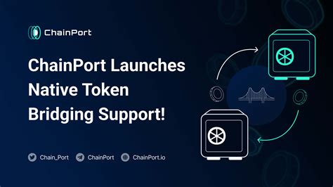 Expanding Possibilities Chainport Launches Native Token Bridging