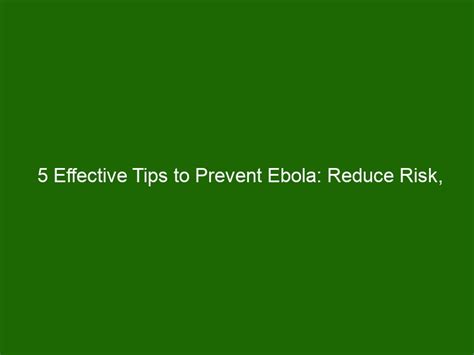 5 Effective Tips To Prevent Ebola Reduce Risk Increase Awareness