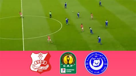 LIVE Al Ahly Benghazi Vs Al Hilal Omdurman CAF Champions League