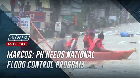 Marcos Ph Needs National Flood Control Program Amid Widespread