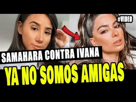 IVANA YTURBE YA NO ES AMIGA DE SAMAHARA LOBATON POR JEFFERSON FARFÁN