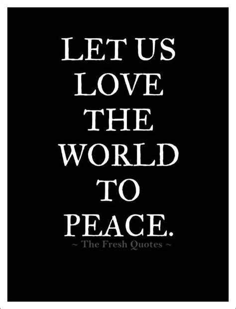 60 Peace Quotes Peacekeeping Images The Fresh Quotes In 2020 Peace And Love Quotes Peace