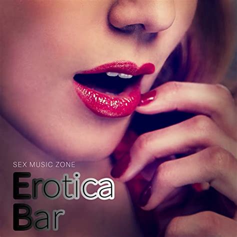 Amazon Music Sex Music Zoneのerotica Bar Chillout Lounge Del Mar