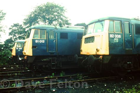 Dave Felton Electric Locos Class 81 S Nos 81001and 81012 And Class 82 No 82006 At Preston Nu