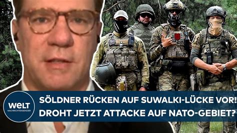 Putins Krieg Wagner S Ldner R Cken In Richtung Suwalki L Cke Vor