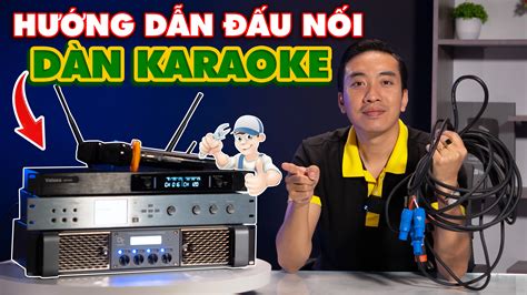 Hướng Dẫn Cách Đấu Nối Dàn Karaoke Gia Đình Micro Vang Số và Cục