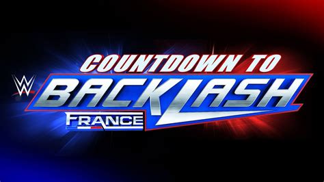 Wwe Backlash France Building Excitement Wrestlesite Live