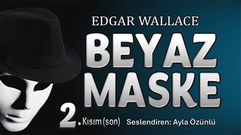 Beyaz Maske K S M Edgar Wallace Pol S Ye Sesli Kitap Youtube