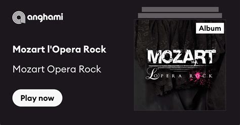 Mozart Lopera Rock By Mozart Opera Rock Play On Anghami