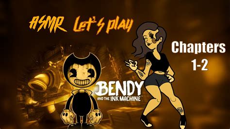 Asmr Lets Replay Bendy And The Ink Machine Chapters 1 2 Youtube