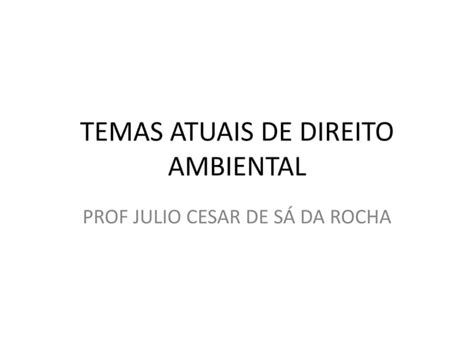 Temas Atuais De Direito Ambiental Ppt