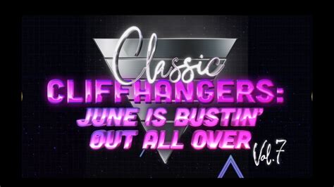 Classic Cliffhangers June Is Bustin Out All Over YouTube