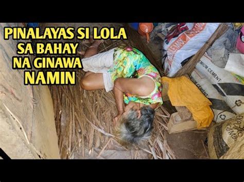 PINALAYAS SI LOLA NG KANIYANG ANAK AT APO SA BAHAY NA GINAWA NAMIN PARA