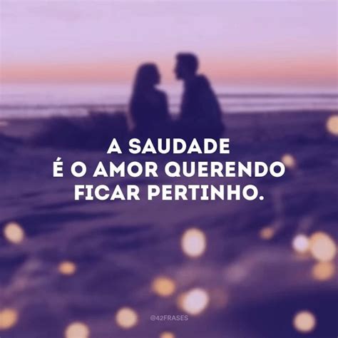 Frases De Amor E Saudade Para Acalmar Seu Cora O