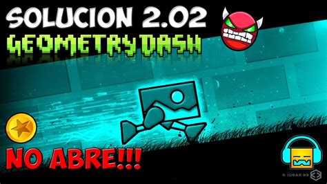 Solucionar Problema Geometry Dash No abre 2015 ᴴᴰ YouTube