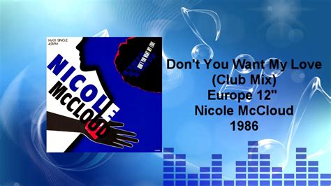 Nicole Mcloud Don T You Want My Love Club Mix YouTube