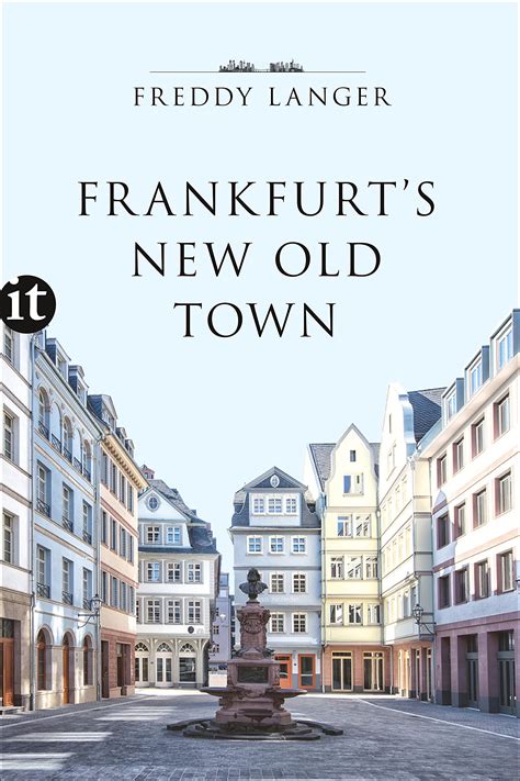 Frankfurt S New Old Town By Freddy Langer Goodreads