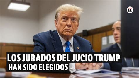 Los 12 Jurados Para El Juicio De Trump Han Sido Seleccionados Anunció