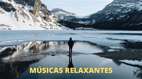 Músicas relaxantes para o corpo e a mente YouTube