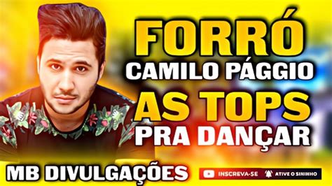 FORRÓ CAMILO PÁGGIO O MELHOR DO FORRÓ DANÇANTE PRA VOCÊS YouTube