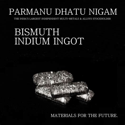 Bismuth Indium Ingot At Best Price In Mumbai By Parmanu Dhatu Nigam