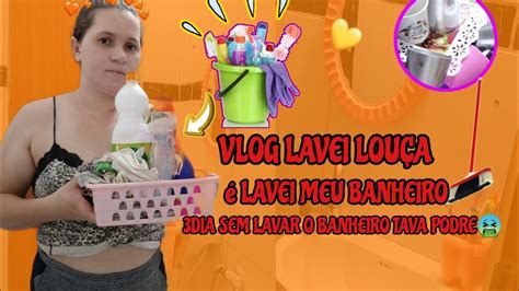 VLOG LAVEI LOUÇA É LAVEI MEU BANHEIRO 3DIA SEM LAVAR O BANHEIRO TAVA