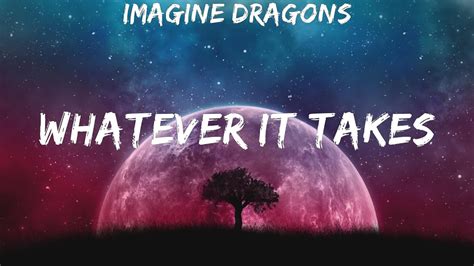 Imagine Dragons ~ Whatever It Takes Lyrics Youtube