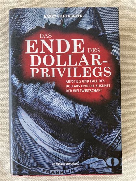 Das Ende Des Dollar Privilegs Aufstieg Und Fall Des Dollars Kaufen