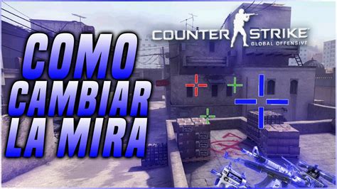 C Mo Cambiar La Mira En Cs Go Thecouti Youtube