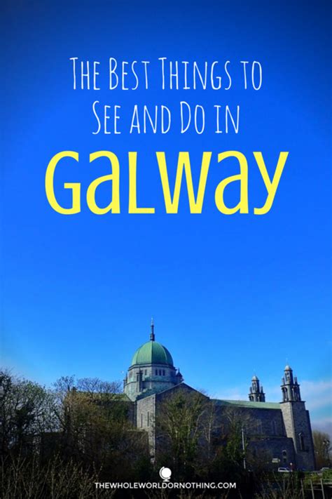 33 Stellar Things To Do In Galway Ireland Ireland Travel Ireland