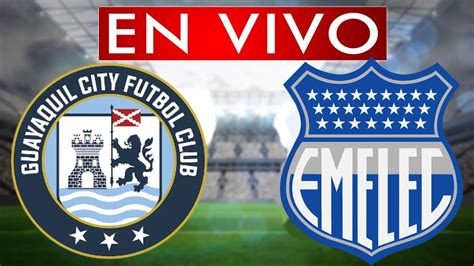 GUAYAQUIL CITY Vs EMELEC EN VIVO LIGA PRO 2020 YouTube