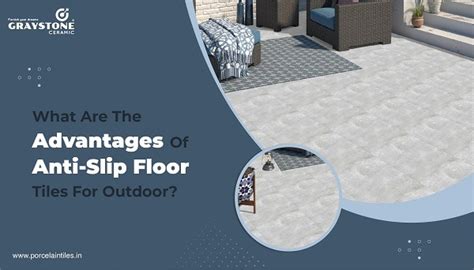 Graystone Ceramic — Advantages To Use Anti Slip Floor Tiles For