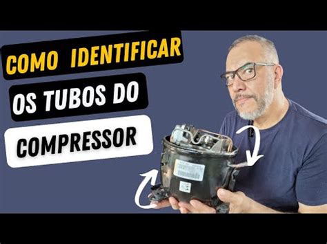 Como Identificar Os Tubos Do Compressor Embraco Tutorial Passo A Passo