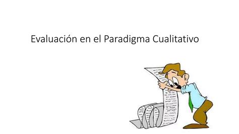 Evaluaci N En El Paradigma Cualitativo Ppt Descarga Gratuita