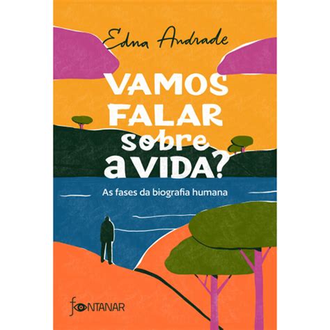 Livro Vamos Falar Sobre A Vida As Fases Da Biografia Humana Na