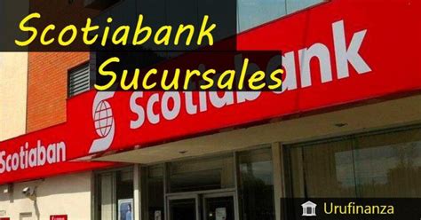 Sucursales Scotiabank Ver Locales Scotia