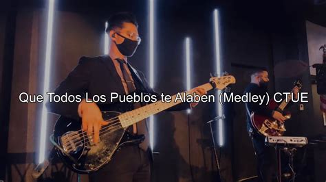 Que Todos Los Pueblos Te Alaben Medley CTUE Short BassCam Clip