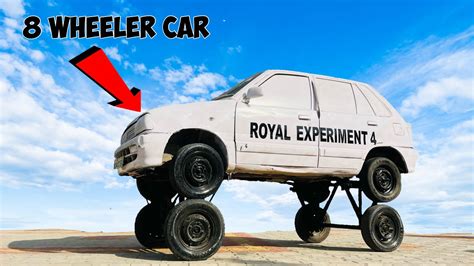 World First 8 Wheeler Car हमने बनायी दुनिया की पहली 8 टायर वाली कार