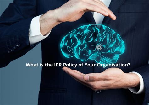 What Is Ipr Policy Of Your Organisation