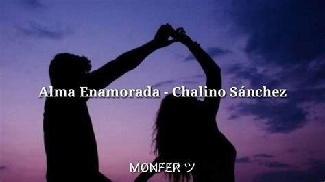 Alma Enamorada Chalino S Nchez Letra Youtube