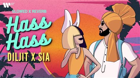 Hass Hass Diljit Dosanjh Sia Slowed Reverb Mesmerizing Chill