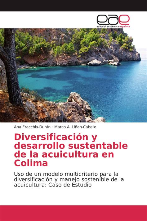 Diversificación Y Desarrollo Sustentable De La Acuicultura En Colima 978 3 659 06999 4