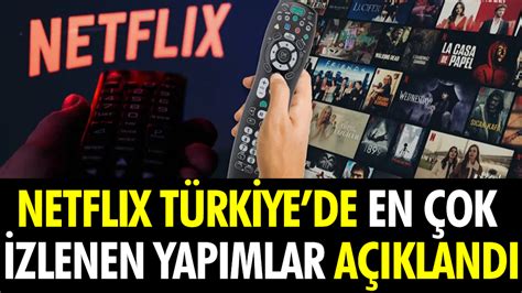 Netflix Türkiyede haftanın en çok izlenen yapımları belli oldu