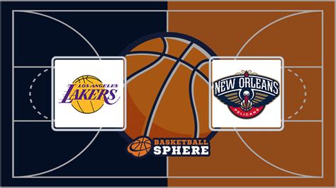 Los Angeles Lakers vs New Orleans Pelicans: Analysis and Prediction ...