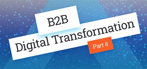 B2b Digital Transformation Part Two Acro Commerce