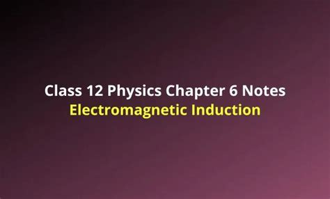 Ncert Class Physics Chapter Electromagnetic Induction Notes