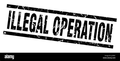 Square Grunge Black Illegal Operation Stamp Stock Vector Image And Art