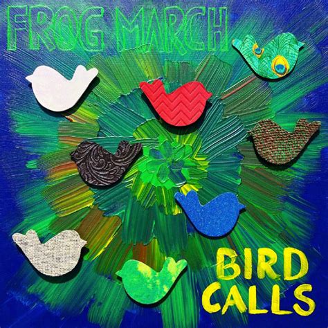 Bird Calls | Frog March