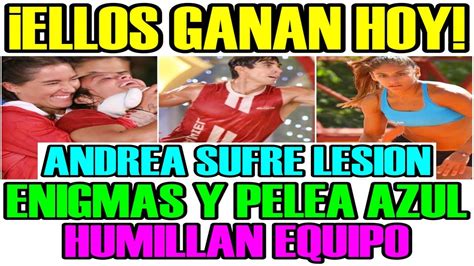 Por Fin Filtran Quien Gana Enigmas Andrea Sufre Lesion Y Pelea Azul